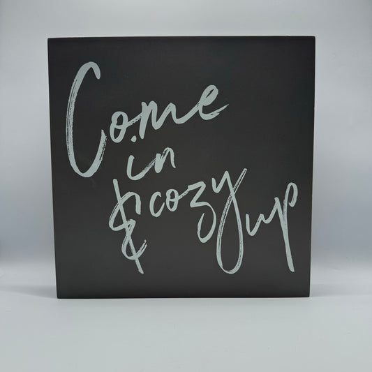 Grey Come In & Cozy Up Sign